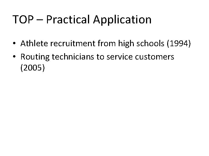 TOP – Practical Application • Athlete recruitment from high schools (1994) • Routing technicians