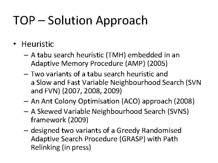 TOP – Solution Approach • Heuristic – A tabu search heuristic (TMH) embedded in