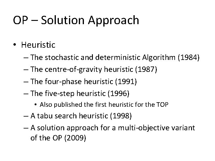 OP – Solution Approach • Heuristic – The stochastic and deterministic Algorithm (1984) –