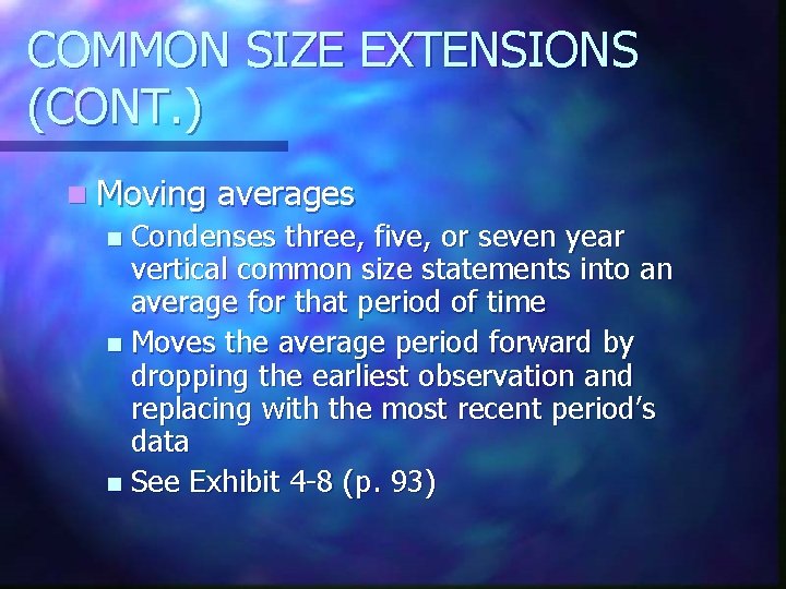 COMMON SIZE EXTENSIONS (CONT. ) n Moving averages Condenses three, five, or seven year