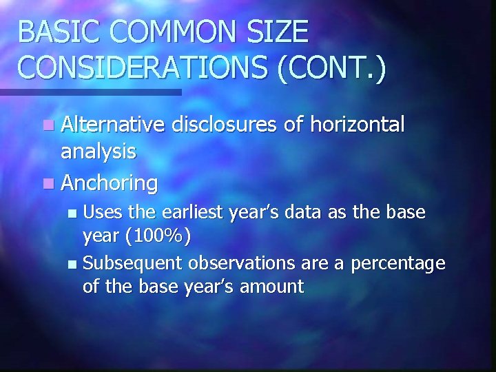 BASIC COMMON SIZE CONSIDERATIONS (CONT. ) n Alternative analysis n Anchoring disclosures of horizontal