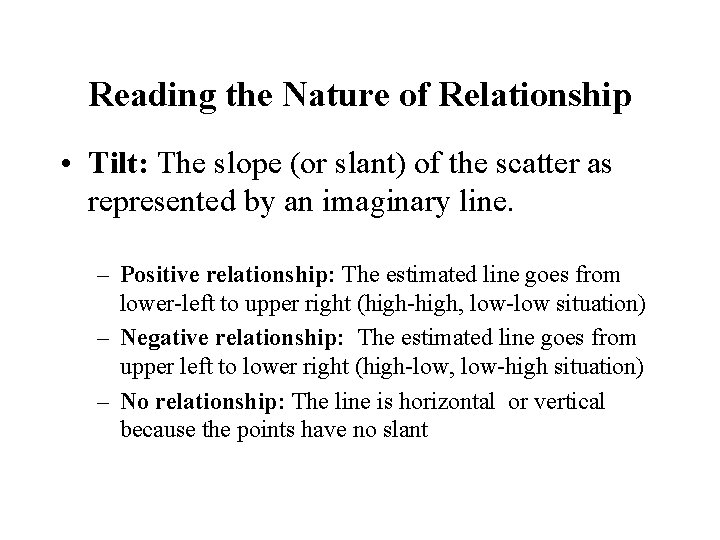 Reading the Nature of Relationship • Tilt: The slope (or slant) of the scatter