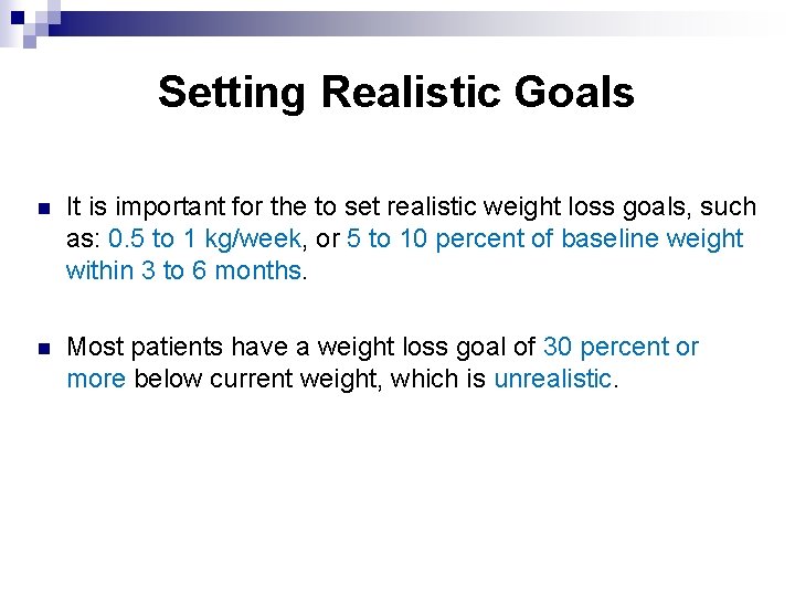 Setting Realistic Goals n It is important for the to set realistic weight loss