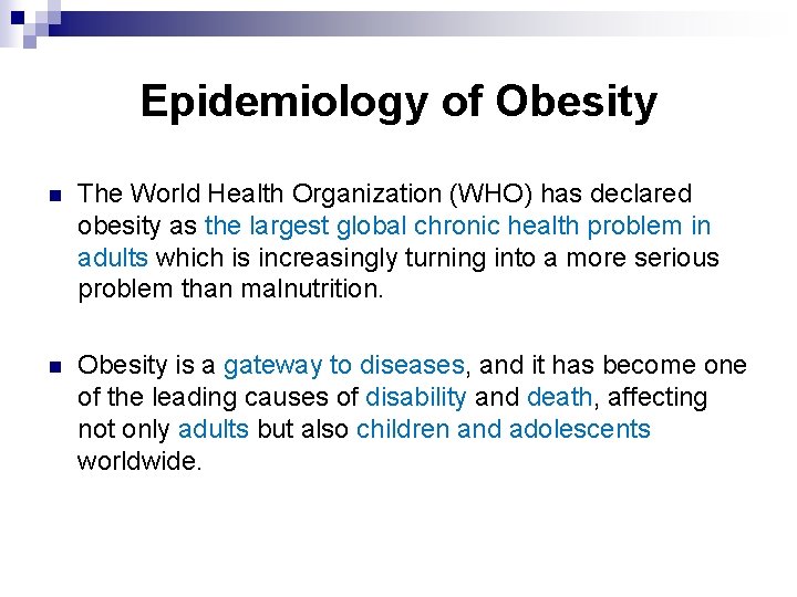Epidemiology of Obesity n The World Health Organization (WHO) has declared obesity as the