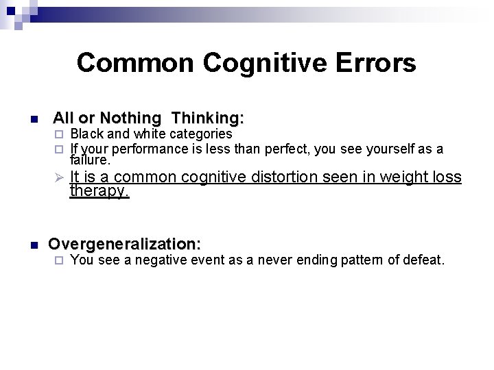 Common Cognitive Errors n All or Nothing Thinking: ¨ ¨ Ø n Black and