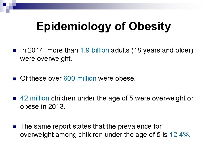 Epidemiology of Obesity n In 2014, more than 1. 9 billion adults (18 years