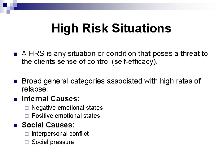 High Risk Situations n A HRS is any situation or condition that poses a
