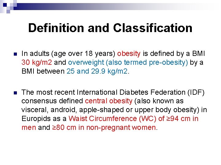 Definition and Classification n In adults (age over 18 years) obesity is defined by