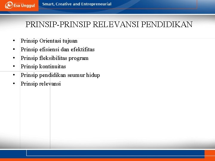 PRINSIP-PRINSIP RELEVANSI PENDIDIKAN • • • Prinsip Orientasi tujuan Prinsip efisiensi dan efektifitas Prinsip