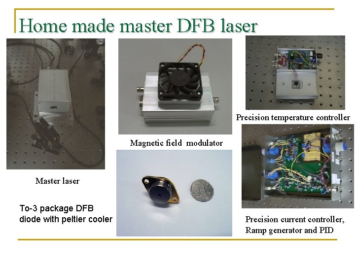 Home made master DFB laser Precision temperature controller Magnetic field modulator Master laser To-3