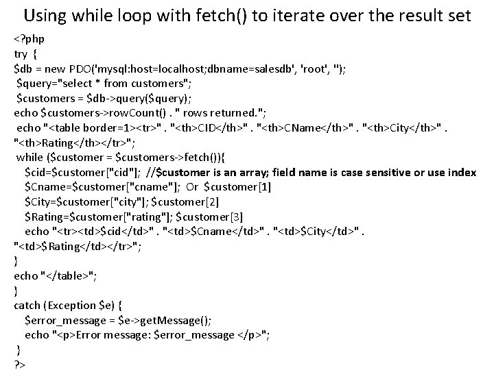 Using while loop with fetch() to iterate over the result set <? php try
