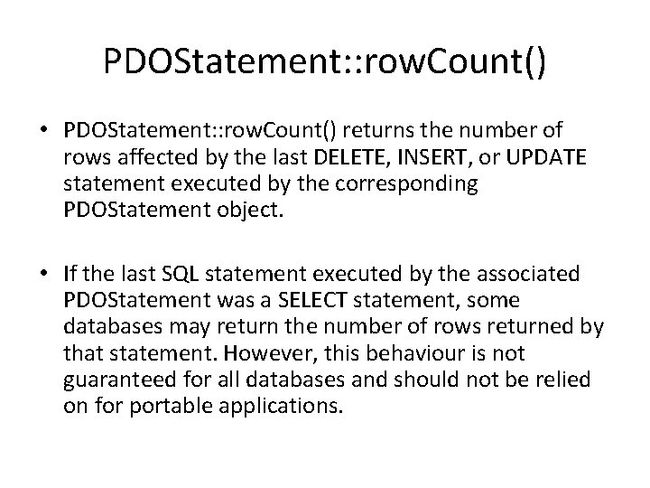 PDOStatement: : row. Count() • PDOStatement: : row. Count() returns the number of rows