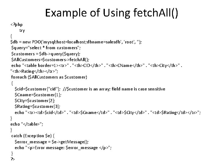Example of Using fetch. All() <? php try { $db = new PDO('mysql: host=localhost;