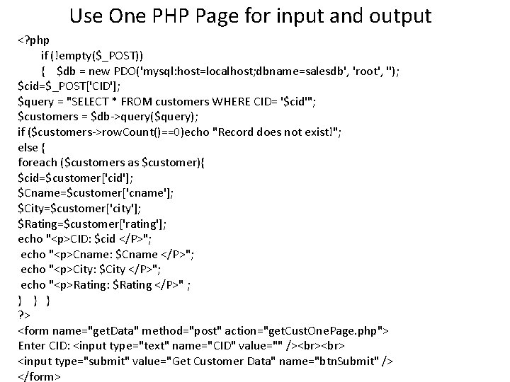 Use One PHP Page for input and output <? php if (!empty($_POST)) { $db