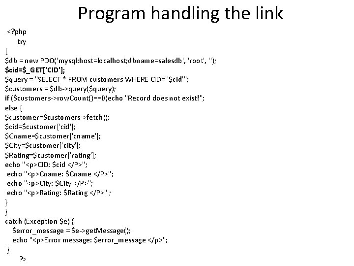 Program handling the link <? php try { $db = new PDO('mysql: host=localhost; dbname=salesdb',