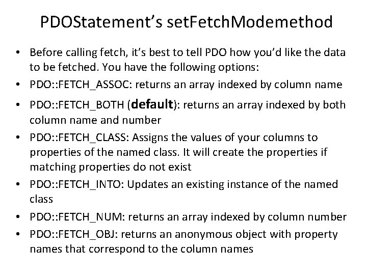 PDOStatement’s set. Fetch. Modemethod • Before calling fetch, it’s best to tell PDO how