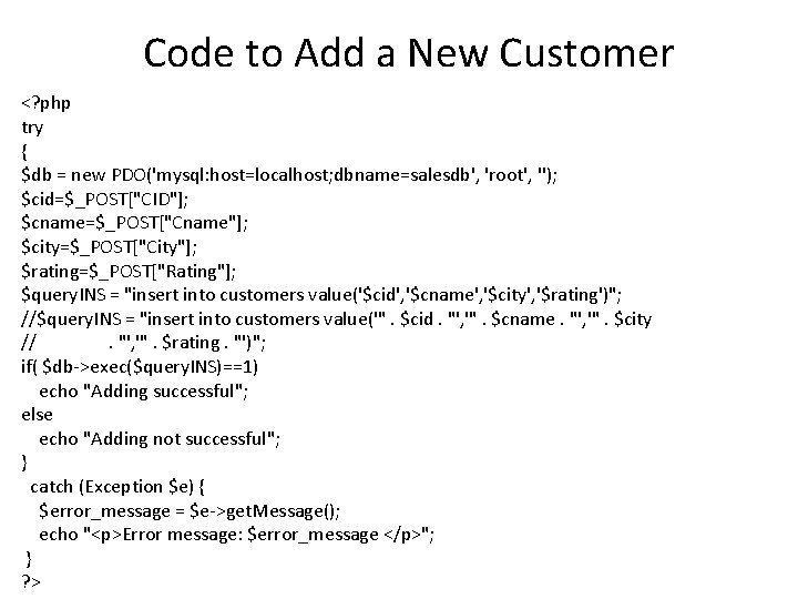 Code to Add a New Customer <? php try { $db = new PDO('mysql: