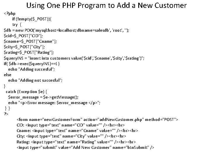 Using One PHP Program to Add a New Customer <? php if (!empty($_POST)){ try