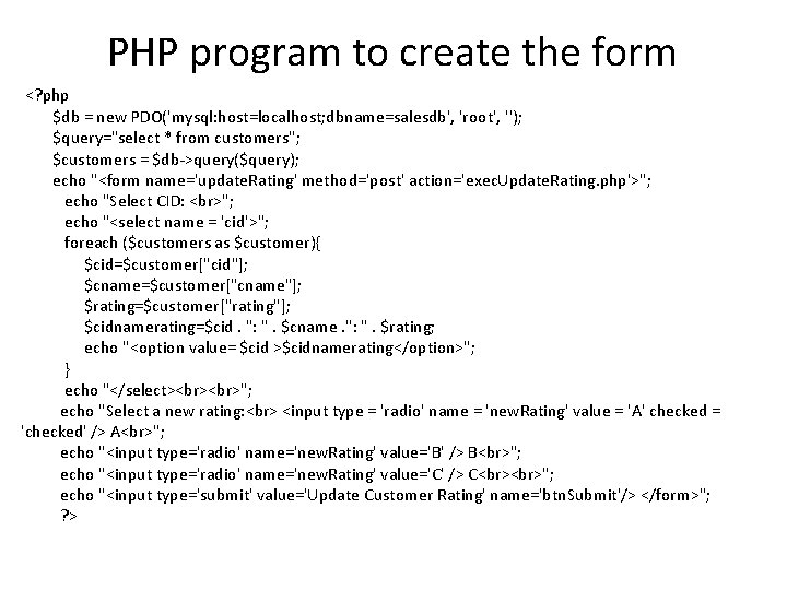 PHP program to create the form <? php $db = new PDO('mysql: host=localhost; dbname=salesdb',