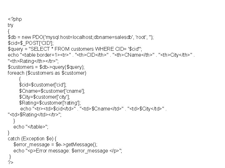 <? php try { $db = new PDO('mysql: host=localhost; dbname=salesdb', 'root', ''); $cid=$_POST['CID']; $query