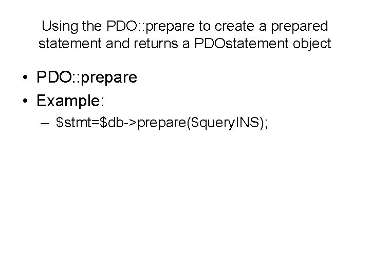 Using the PDO: : prepare to create a prepared statement and returns a PDOstatement