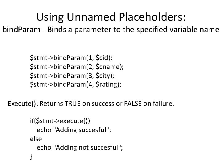 Using Unnamed Placeholders: bind. Param - Binds a parameter to the specified variable name