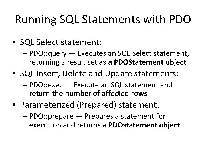 Running SQL Statements with PDO • SQL Select statement: – PDO: : query —