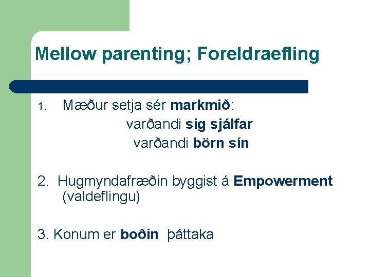 Mellow parenting; Foreldraefling 1. Mæður setja sér markmið: varðandi sig sjálfar varðandi börn sín