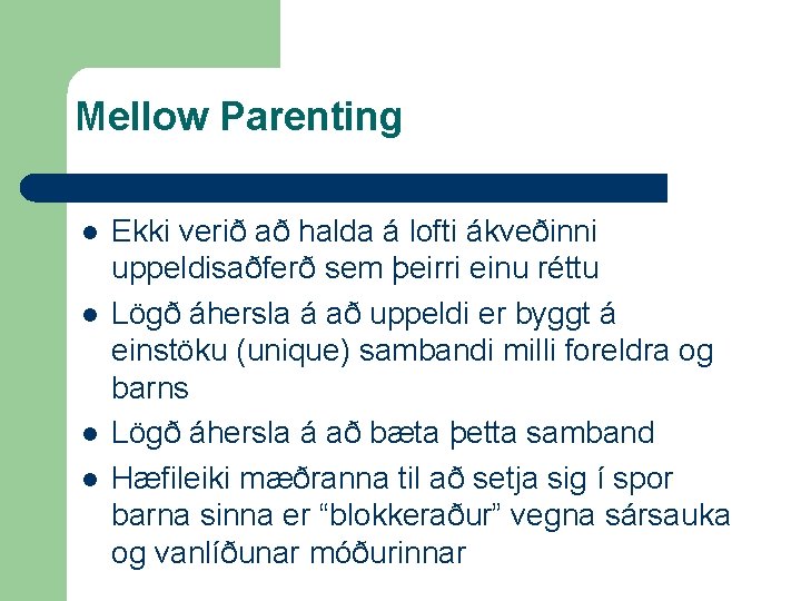 Mellow Parenting l l Ekki verið að halda á lofti ákveðinni uppeldisaðferð sem þeirri