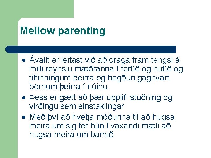 Mellow parenting l l l Ávallt er leitast við að draga fram tengsl á