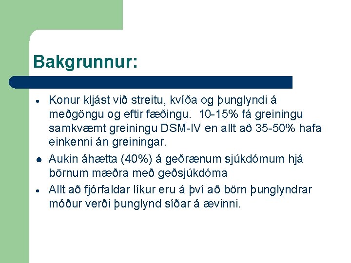 Bakgrunnur: l Konur kljást við streitu, kvíða og þunglyndi á meðgöngu og eftir fæðingu.