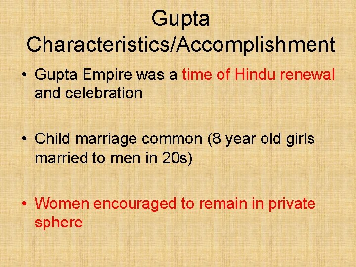 Gupta Characteristics/Accomplishment • Gupta Empire was a time of Hindu renewal and celebration •