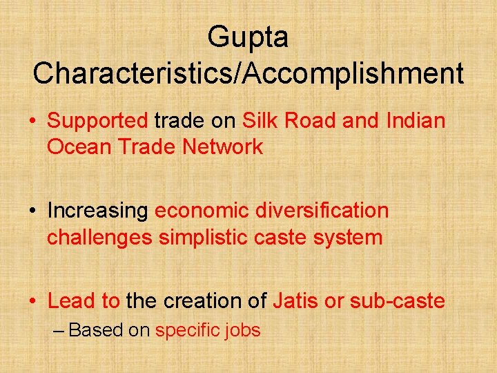 Gupta Characteristics/Accomplishment • Supported trade on Silk Road and Indian Ocean Trade Network •