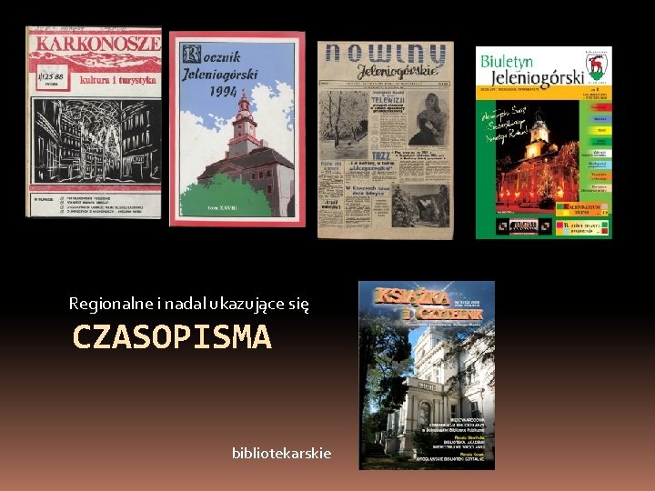 Regionalne i nadal ukazujące się CZASOPISMA bibliotekarskie 