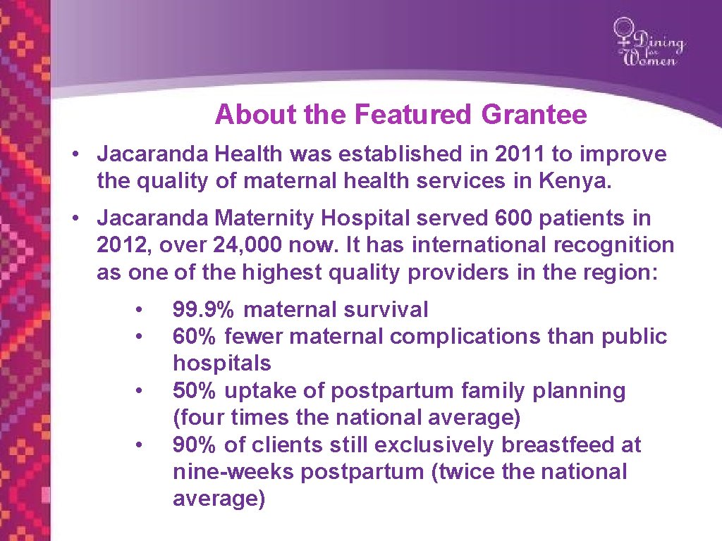 About the Featured Grantee • Jacaranda Health was established in 2011 to improve the