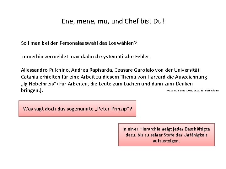 Ene, mene, mu, und Chef bist Du! Soll man bei der Personalauswahl das Los