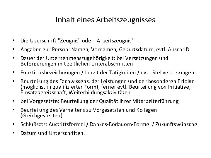 Inhalt eines Arbeitszeugnisses • Die Überschrift "Zeugnis" oder "Arbeitszeugnis" • Angaben zur Person: Namen,