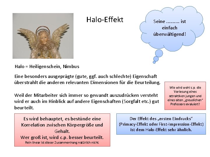 Halo-Effekt Seine. . ist einfach überwältigend! Halo = Heiligenschein, Nimbus Eine besonders ausgeprägte (gute,