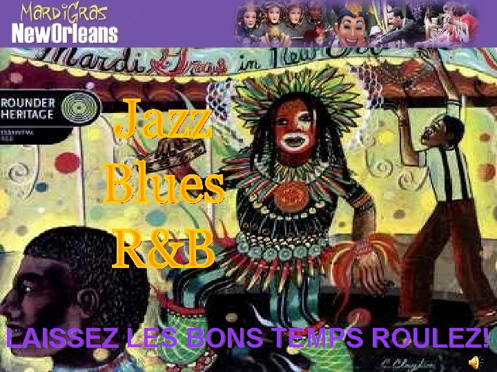 LAISSEZ LES BONS TEMPS ROULEZ! 