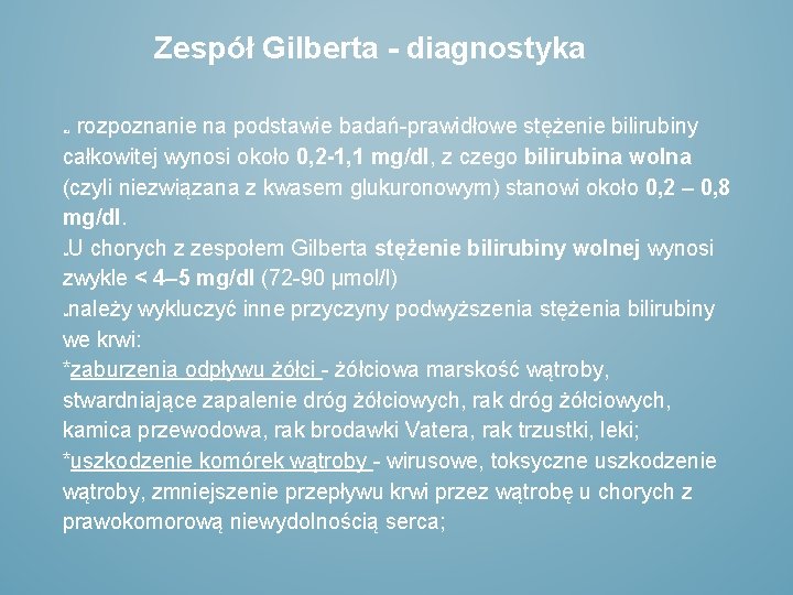 Zespół Gilberta - diagnostyka rozpoznanie na podstawie badań-prawidłowe stężenie bilirubiny całkowitej wynosi około 0,