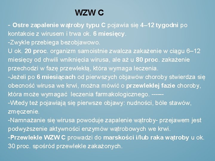 WZW C - Ostre zapalenie wątroby typu C pojawia się 4– 12 tygodni po