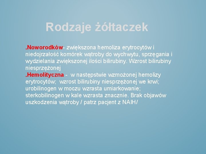 Rodzaje żółtaczek Noworodków- zwiększona hemoliza erytrocytów i niedojrzałość komórek wątroby do wychwytu, sprzęgania i