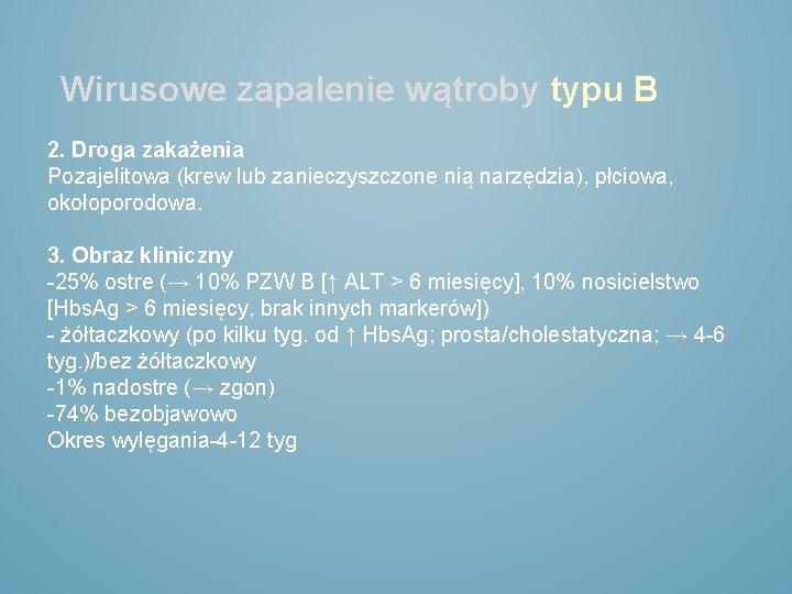 Wirusowe zapalenie wątroby typu B 2. Droga zakażenia Pozajelitowa (krew lub zanieczyszczone nią narzędzia),