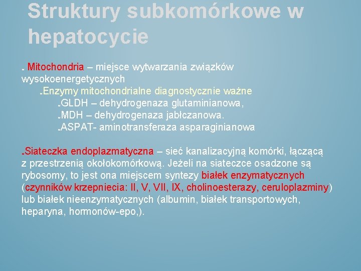 Struktury subkomórkowe w hepatocycie Mitochondria – miejsce wytwarzania związków wysokoenergetycznych Enzymy mitochondrialne diagnostycznie ważne