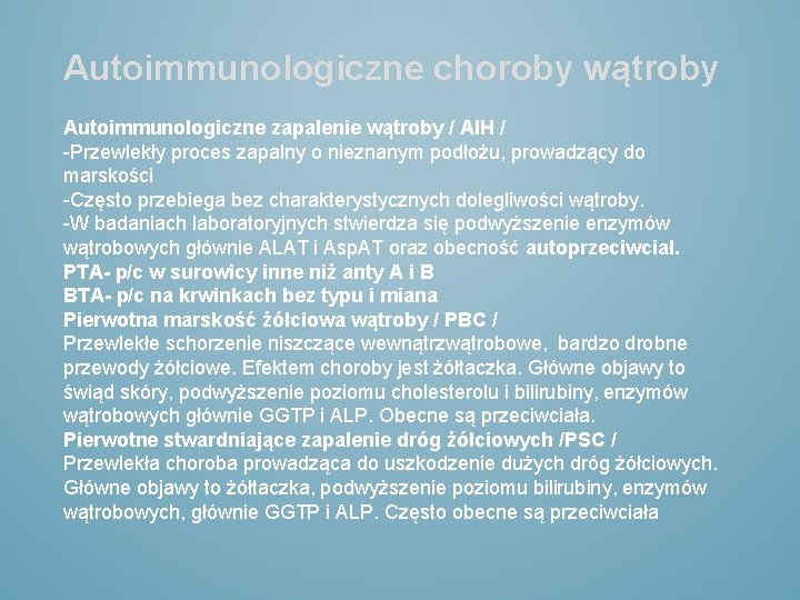 Autoimmunologiczne choroby wątroby Autoimmunologiczne zapalenie wątroby / AIH / -Przewlekły proces zapalny o nieznanym