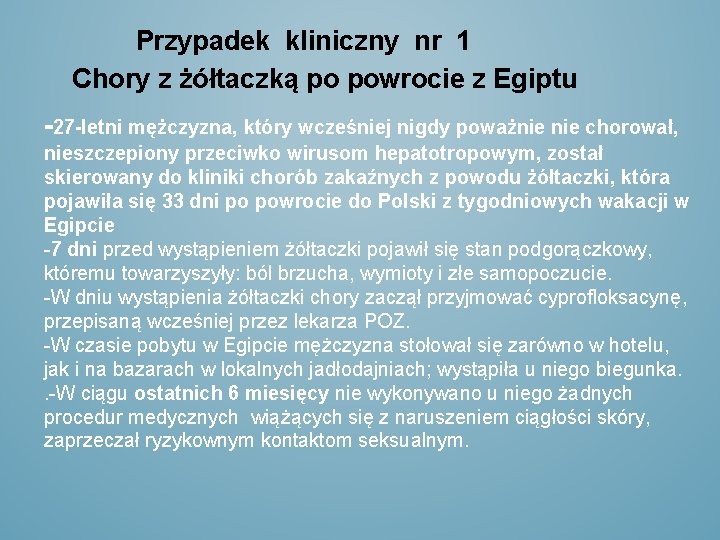 Przypadek kliniczny nr 1 Chory z żółtaczką po powrocie z Egiptu -27 -letni mężczyzna,