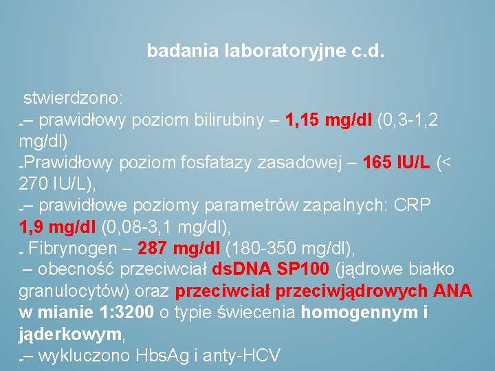 badania laboratoryjne c. d. stwierdzono: – prawidłowy poziom bilirubiny – 1, 15 mg/dl (0,