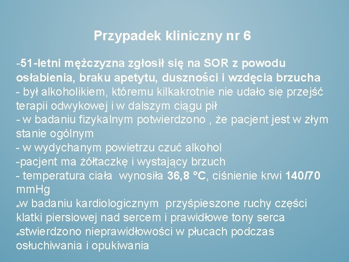 Przypadek kliniczny nr 6 -51 -letni mężczyzna zgłosił się na SOR z powodu osłabienia,