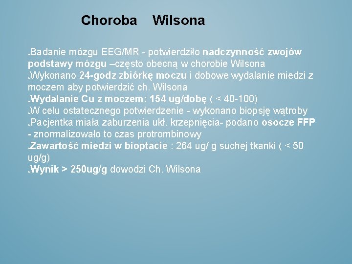 Choroba Wilsona Badanie mózgu EEG/MR - potwierdziło nadczynność zwojów podstawy mózgu –często obecną w