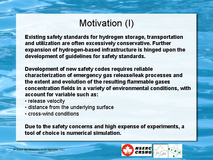 Motivation (I) Existing safety standards for hydrogen storage, transportation and utilization are often excessively